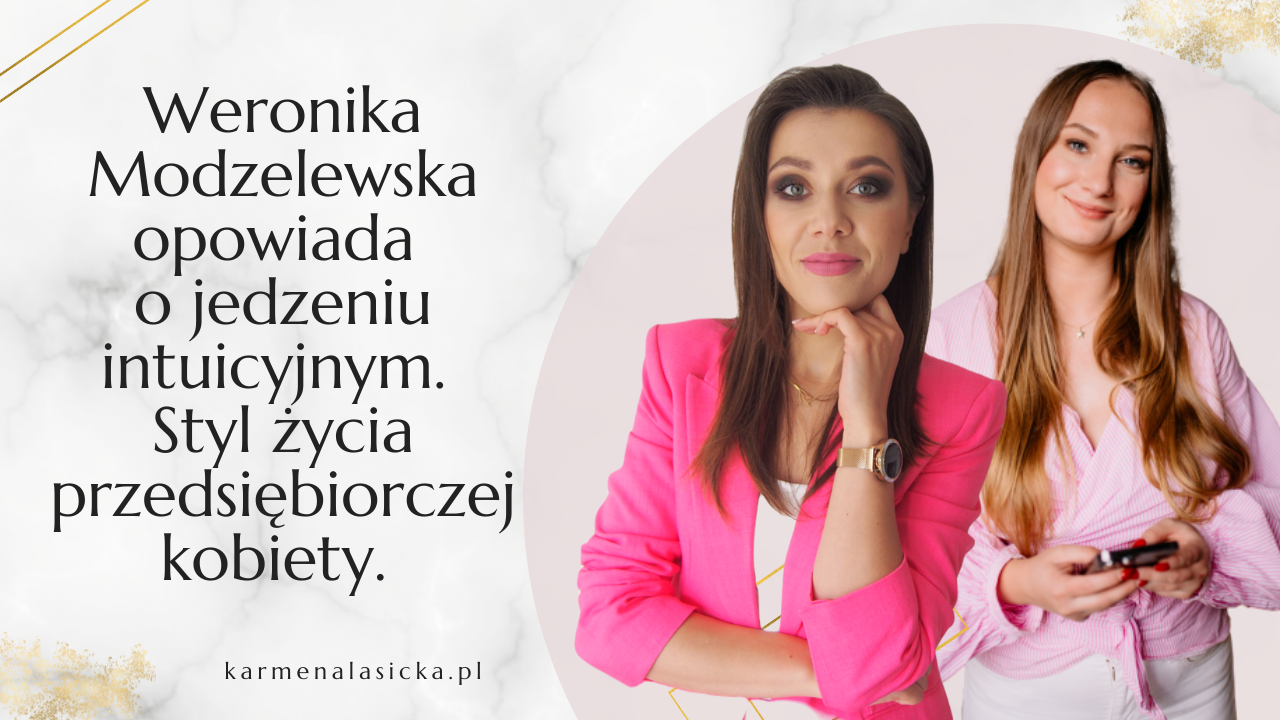 Podcast Karmena Lasicka Znany dietetyk Weronika Modzelewska jedzenie intuicyjne